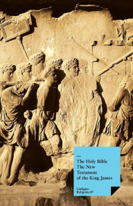 Title: The New Testament of the King James Bible, Author: Several Authors