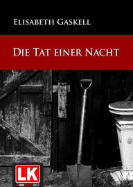 Title: Die Tat einer Nacht, Author: Elizabeth Gaskell