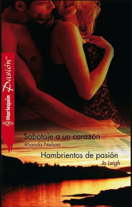 Title: Sabotaje a un corazón - Hambrientos de pasión, Author: Rhonda Nelson