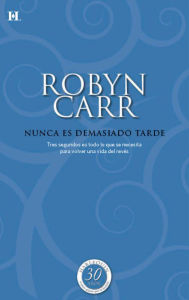 Title: Nunca es demasiado tarde, Author: Robyn Carr