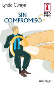 Title: Sin compromiso, Author: Lynda Curnyn