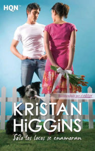 Title: Sólo los locos se enamoran (Fools Rush In), Author: Kristan Higgins