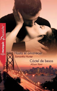 Title: Hasta el amanecer - Cóctel de besos, Author: Samantha Hunter
