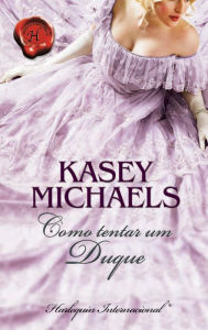 Title: Como tentar um duque, Author: Kasey Michaels