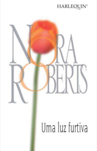 Title: Uma luz furtiva, Author: Nora Roberts