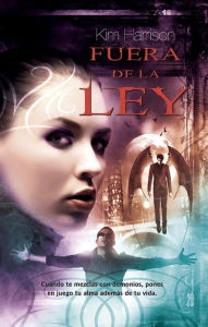 Title: Fuera de la ley (The Outlaw Demon Wails), Author: Kim Harrison