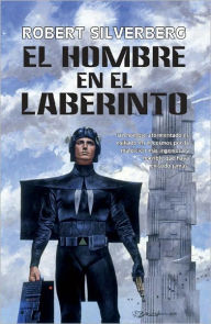 Title: El hombre en el laberinto, Author: Robert Silverberg