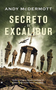 Title: El secreto de Excálibur (The Secret of Excalibur), Author: Andy McDermott