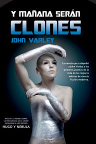 Title: Y mañana serán clones, Author: John Varley