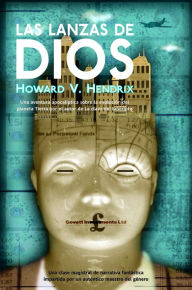 Title: Las lanzas de Dios, Author: Howard V. Hendrix