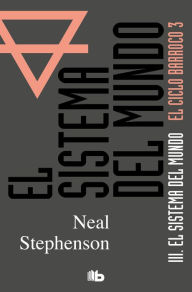 Title: El sistema del mundo (El Ciclo Barroco Vol. III): Sistema del mundo (3ER. VOLUMEN TRILOGIA) (CICLO BARROCO), Author: Neal Stephenson