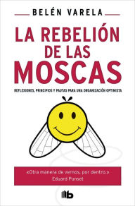 Title: La rebelión de las moscas, Author: Belén Varela