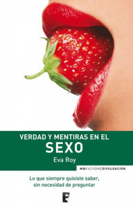 Title: Verdad y mentiras en el sexo, Author: Eva Roy