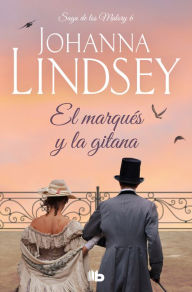 Title: El marqués y la gitana (Saga de los Malory 6), Author: Johanna Lindsey