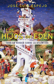 Title: Los hijos del Edén: Toda la verdad sobre la Atlántida, Author: José Luis Espejo