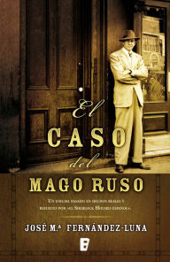 Title: El caso del mago ruso, Author: José M Fernández-Luna