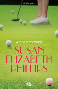 Title: Amor o chantaje (Golfistas 2), Author: Susan Elizabeth Phillips