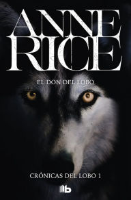 Title: El don del lobo (The Wolf Gift), Author: Anne Rice