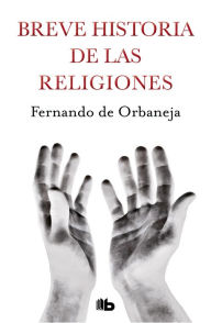 Title: Breve historia de las religiones, Author: Fernando de Orbaneja