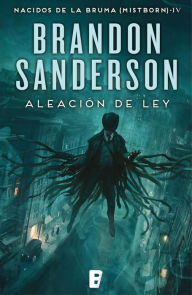 Title: Aleación de ley (The Alloy of Law), Author: Brandon Sanderson