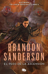 Title: El pozo de la ascensión: Nacidos de la Bruma 2 (The Well of Ascension), Author: Brandon Sanderson