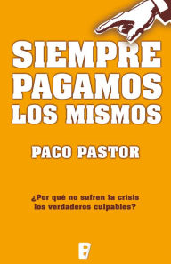 Title: Siempre pagamos los mismos, Author: Paco Pastor