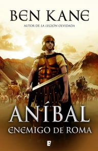 Title: Aníbal: Enemigo de Roma (Aníbal vol. 1): Aníbal vol. I, Author: Ben Kane