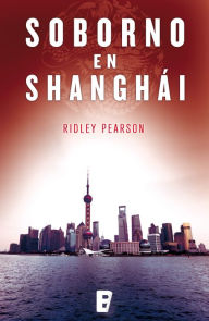 Title: Soborno en Shanghái, Author: Ridley Pearson