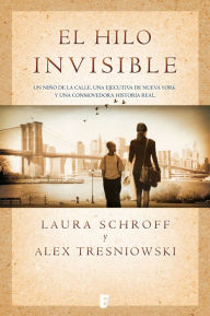 Title: El hilo invisible, Author: Laura Schroff