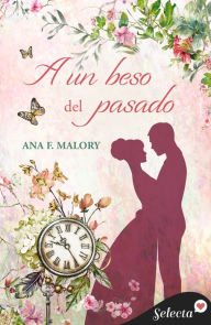 Title: A un beso del pasado, Author: Ana F. Malory