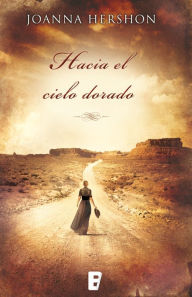 Title: Hacia el cielo dorado, Author: Joanna Hershon