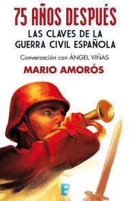 Title: 75 años después. Las claves de la guerra civil española, Author: Sergio Bonafonte