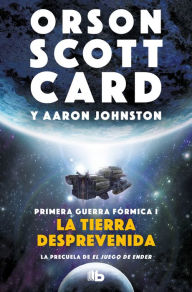 Title: La tierra desprevenida (Primera Guerra Fórmica 1), Author: Orson Scott Card