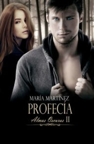 Title: Profecía (Almas Oscuras 2): Trilogía Almas oscuras vol. II, Author: María Martínez