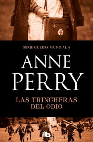 Title: Las trincheras del odio, Author: Anne Perry