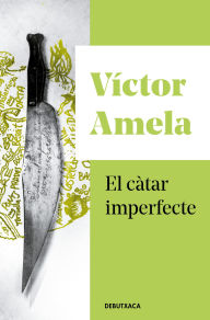 Title: El Càtar imperfecte, Author: Víctor Amela
