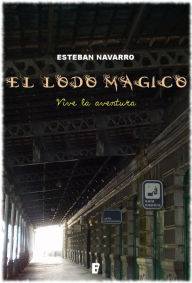 Title: El lodo mágico, Author: Esteban Navarro