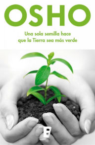 Title: Una sola semilla hace que la Tierra sea más verde, Author: Osho