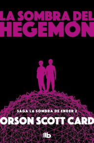 Title: La sombra de Hegemon (Saga de la Sombra de Ender 2), Author: Orson Scott Card