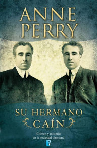 Title: Su hermano Caín (Detective William Monk 6), Author: Anne Perry