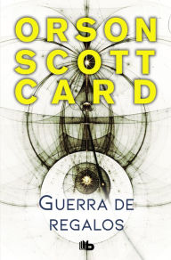 Title: Guerra de regalos (Otras historias de Ender 2), Author: Orson Scott Card