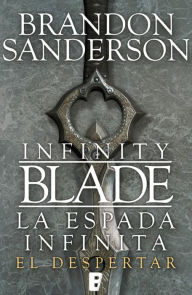 Title: El despertar (Infinity Blade [La espada infinita] 1), Author: Brandon Sanderson