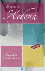 Title: La boda de Helena, Author: Alejandra Alvarez-casas