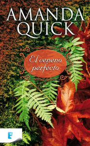 Title: El veneno perfecto (The Perfect Poison), Author: Amanda Quick