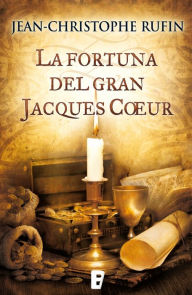 Title: La fortuna del gran Jacques Coeur, Author: Jean-Christophe Rufin