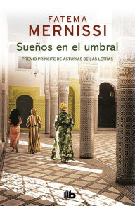 Title: Sueños en el umbral. Memorias de una niña del Harén, Author: Fatema Mernissi