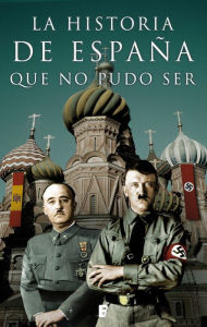 Title: La historia de España que no pudo ser, Author: Varios autores
