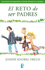 Title: El reto de ser padres, Author: Joseph Knobel Freud