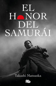 Title: El honor del samurái, Author: Takashi Matsuoka