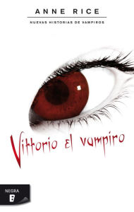 Title: Vittorio el Vampiro (Spanish Edition), Author: Anne Rice